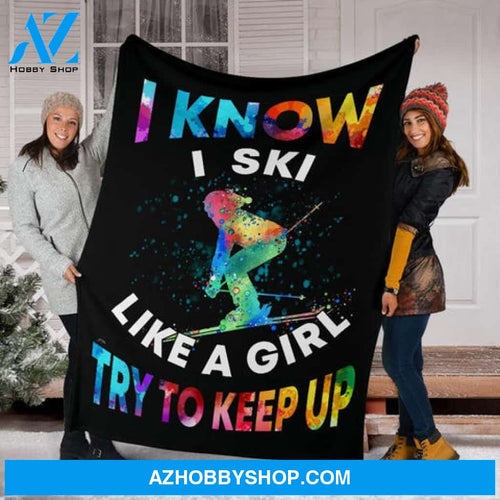 Skiing Blanket, I Know I Ski Like A Girl Try To Keep Up