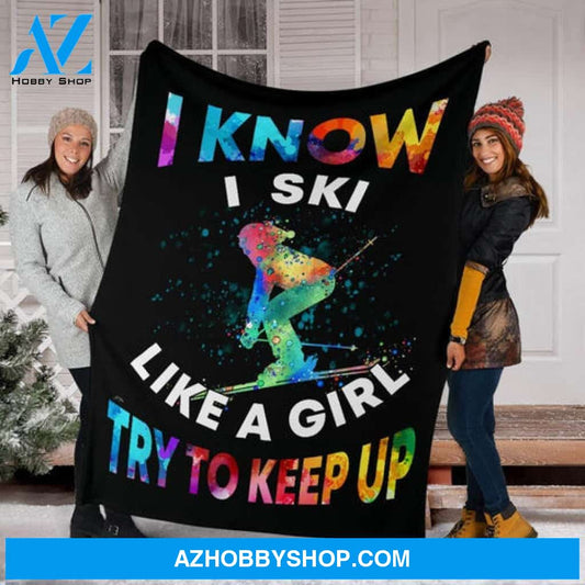 Skiing Blanket, I Know I Ski Like A Girl Try To Keep Up