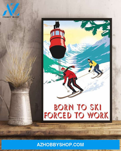 Skiing Born To Ski Forced To Work Vertical Art Canvas, Wall Decor Visual Art