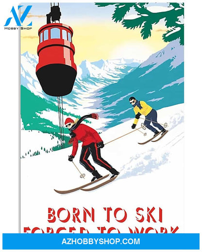 Skiing Born To Ski Forced To Work Vertical Art Canvas, Wall Decor Visual Art