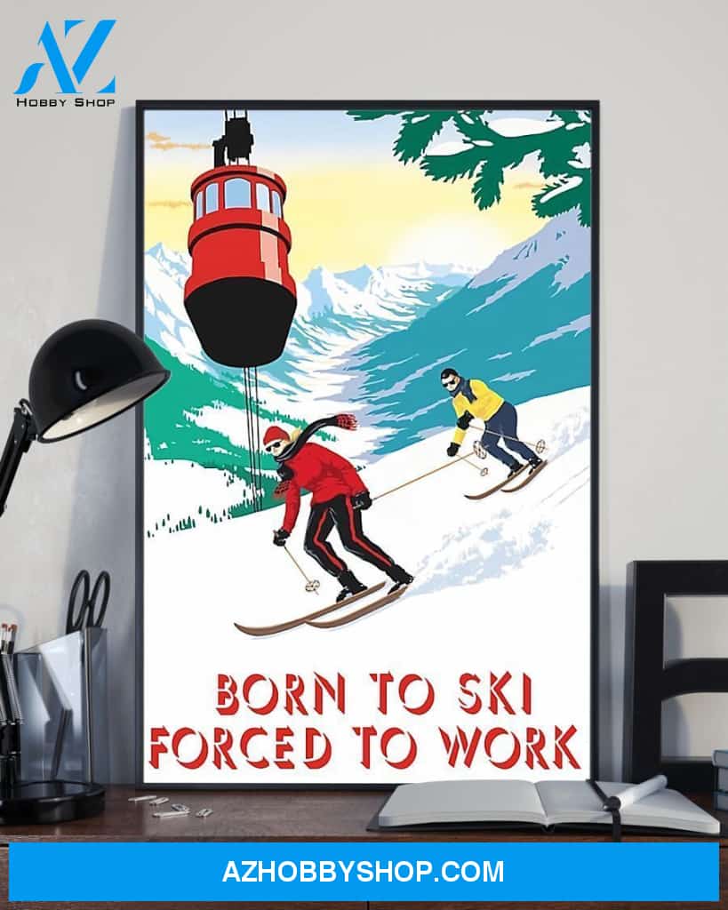 Skiing Born To Ski Forced To Work Vertical Art Canvas, Wall Decor Visual Art