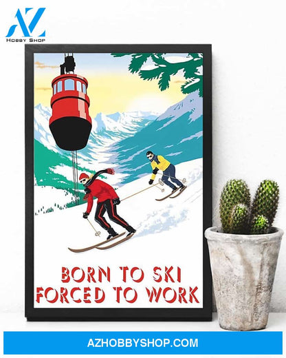 Skiing Born To Ski Forced To Work Vertical Art Canvas, Wall Decor Visual Art