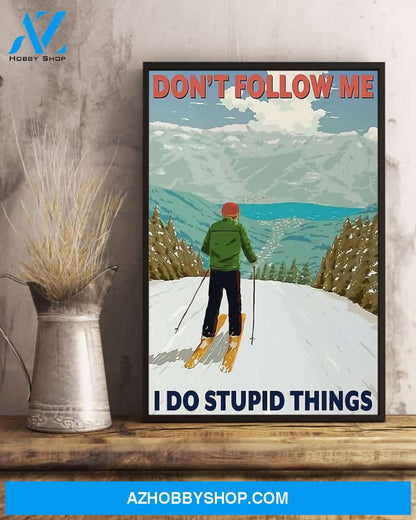 Skiing Don't Follow Me I Do Stupid Things Vertical Canvas Wall Art, Wall Decor Visual Art