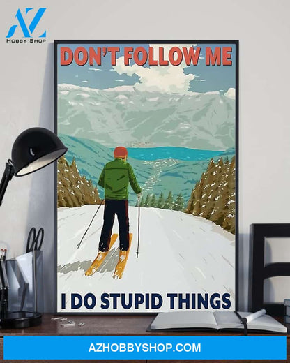 Skiing Don't Follow Me I Do Stupid Things Vertical Canvas Wall Art, Wall Decor Visual Art