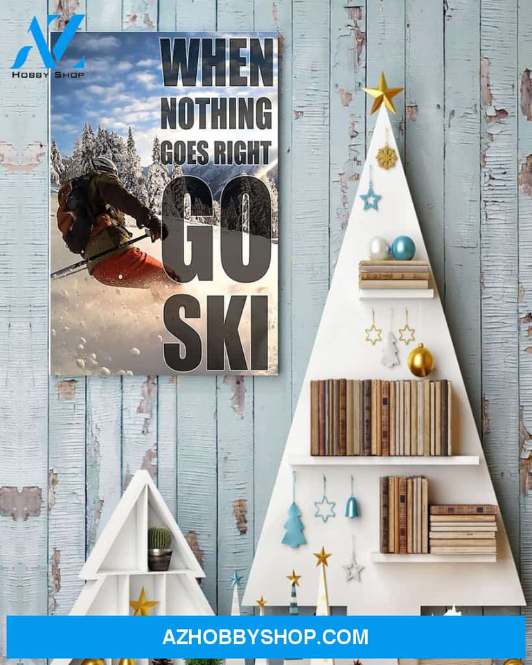 Skiing Nothing Goes Right Vertical Canvas Decor, Wall Decor Visual Art