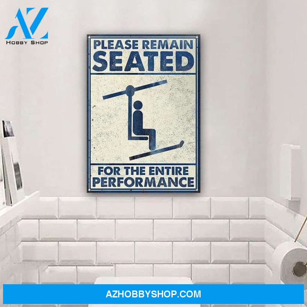 Skiing Please Remain Seated, Funny Skiing Canvas And Poster, Wall Decor Visual Art Metal Sign For Bathroom Decor, Toilet Decor, Best Funny Gift Ever