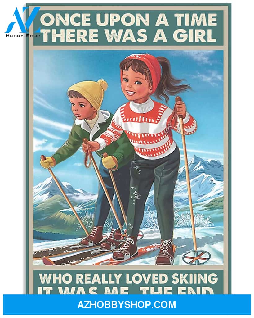 Skiing Poster Once Upon A Time There Was A Girl Who Really Loved Skiing It Was Me The End Wall Decor