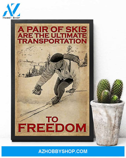 Skiing The Ultimate Transportation To Freedom Vertical Canvas Prints, Wall Decor Visual Art