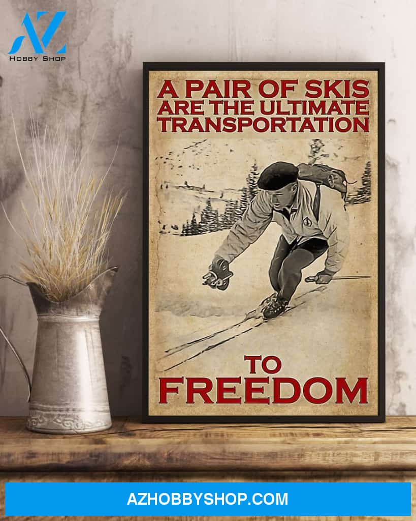 Skiing The Ultimate Transportation To Freedom Vertical Canvas Prints, Wall Decor Visual Art