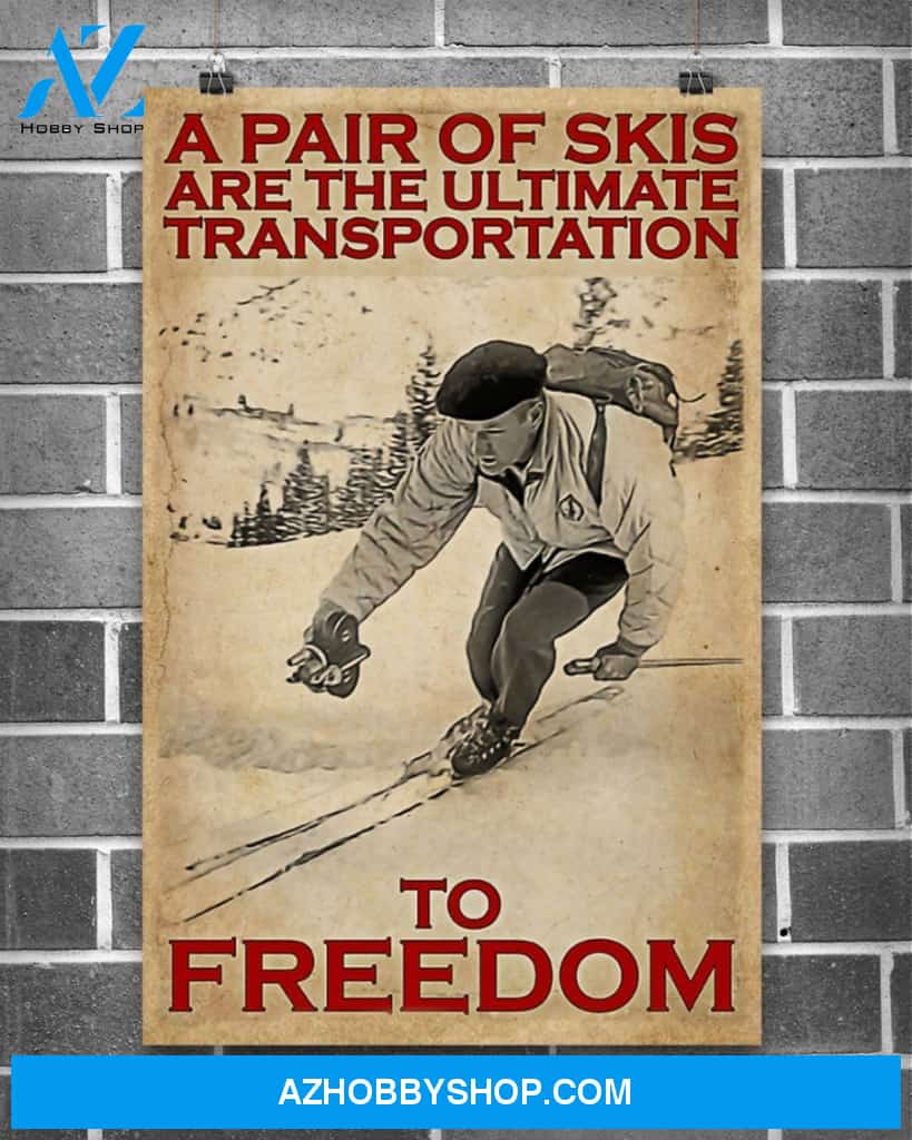 Skiing The Ultimate Transportation To Freedom Vertical Canvas Prints, Wall Decor Visual Art