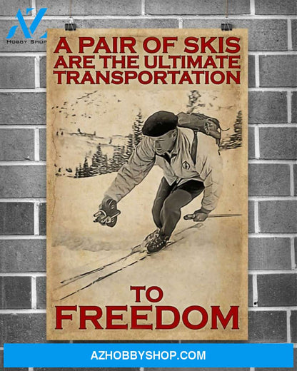 Skiing The Ultimate Transportation To Freedom Vertical Canvas Prints, Wall Decor Visual Art