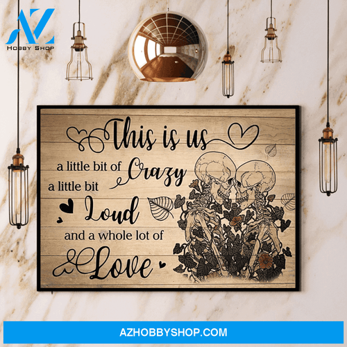 Skull Couple This Is Us A Little Bit Of Crazy Whole Lot Of Love Canvas And Poster, Wall Decor Visual Art