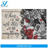 Skull When We Have Each Other We Have Everything - Matte Canvas, Gift for you, gift for her, gift for him, gift for couple