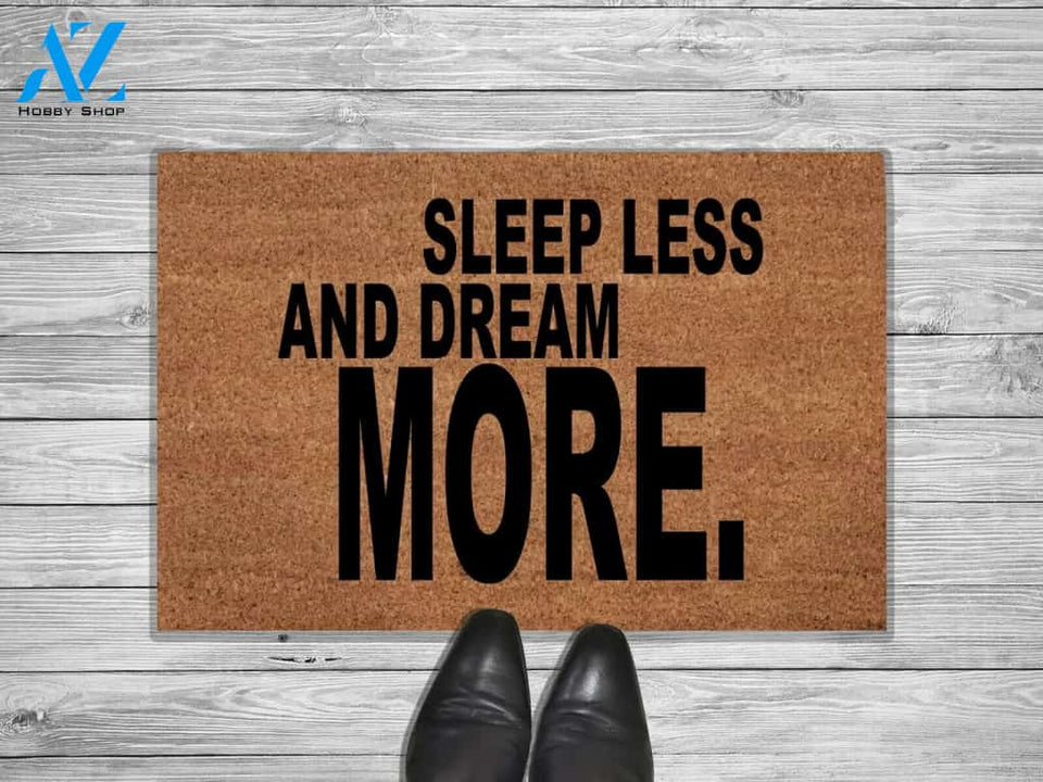 Sleep Less And Dream More Doormat Motivational Welcome Home Gift For Friend Family