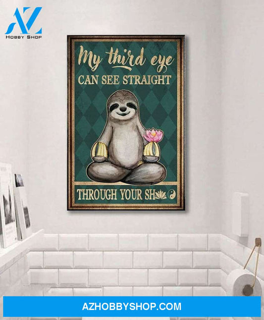 Sloth My Third Eye Can See Straight Through Your Sh Canvas And Poster, Wall Decor Visual Art