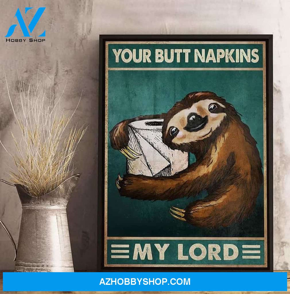 Sloth Poster, Your Butt Napkins My Lord Canvas And Poster, Wall Decor Visual Art
