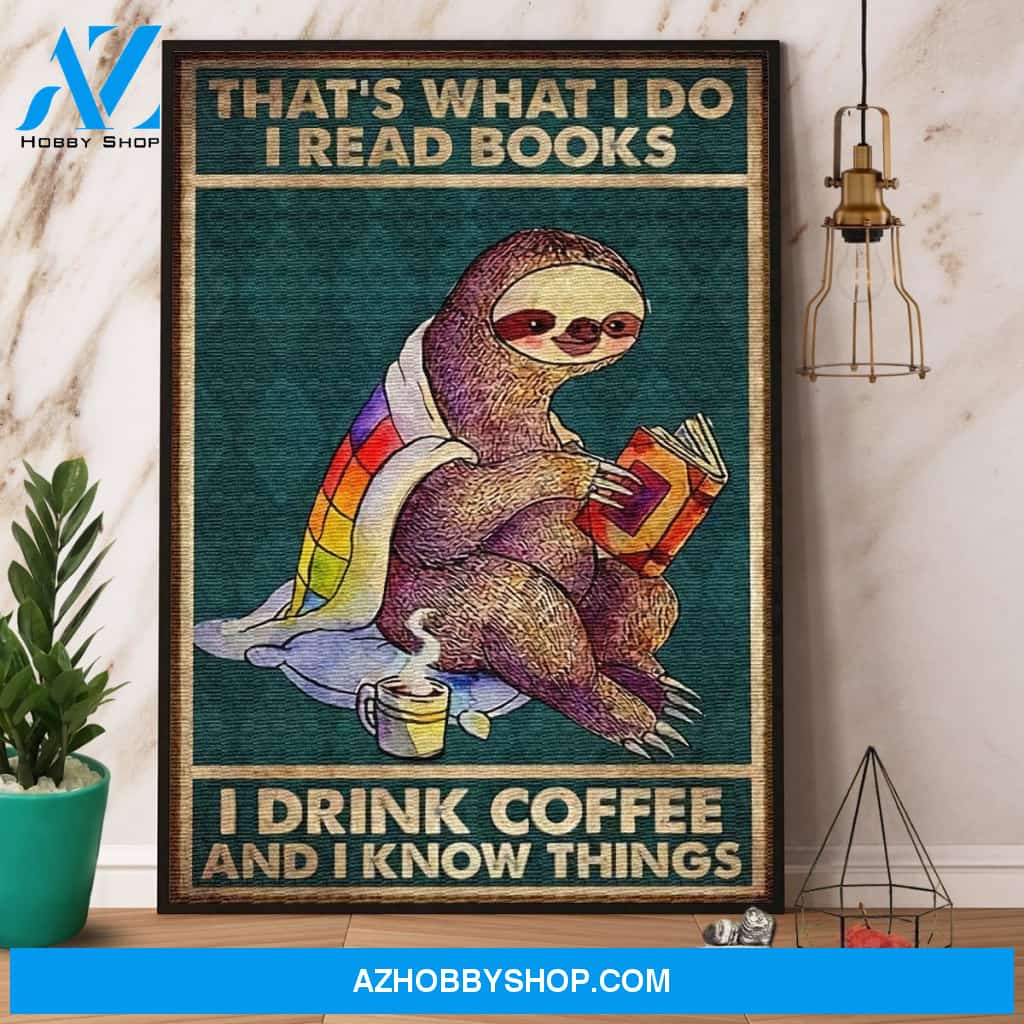 Sloth Read Book I Read Books I Drink Coffee And I Know Things Canvas And Poster, Wall Decor Visual Art