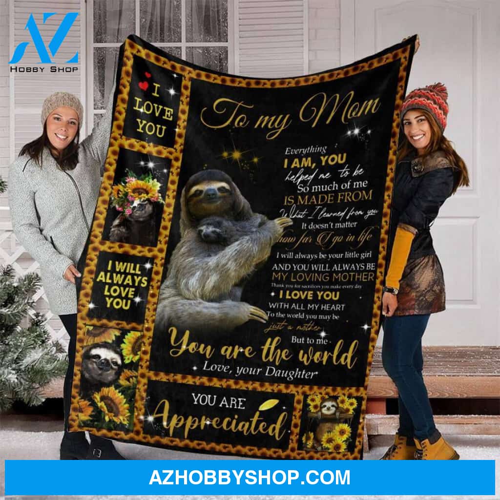 Personalized Sloth To My Mom From Daughter You Are The World Fleece Blanket Great Customized Gifts For Birthday Christmas Thanksgiving Mother 's Day