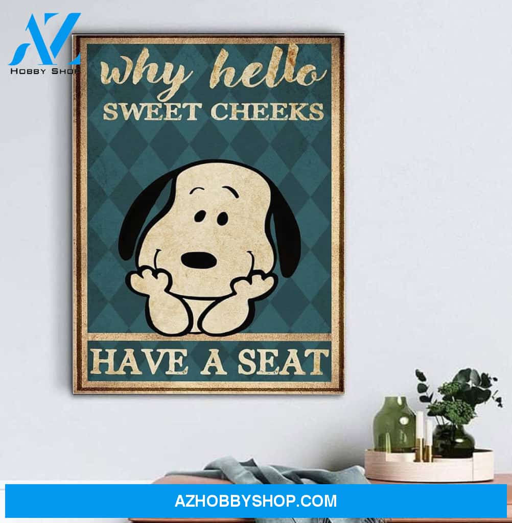 Snoopy Why Hello Sweet Cheeks Have A Seat Canvas And Poster, Wall Decor Visual Art