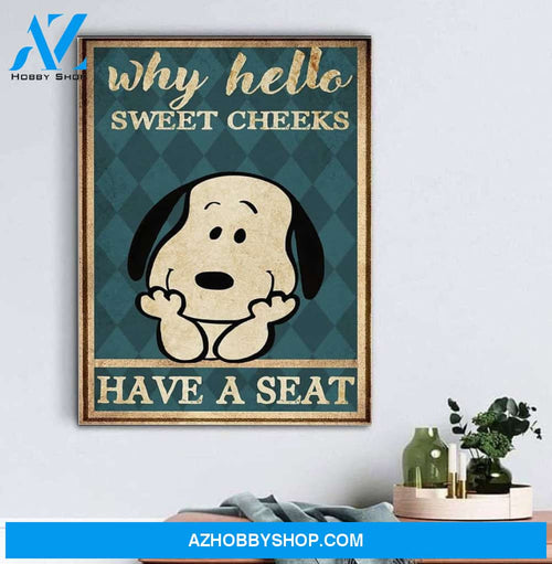 Snoopy Why Hello Sweet Cheeks Have A Seat Canvas And Poster, Wall Decor Visual Art