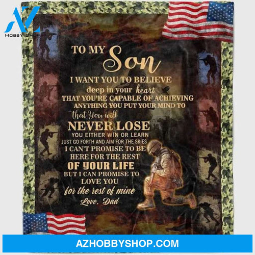 Soldier Blanket - DAD to Son - Never Lose - Fleece Blanket Soft Comfortable Blanket