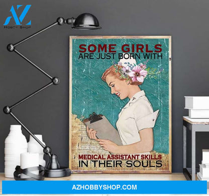 Some Girls Are Just Born With Medical Assistant Skills In Their Soul Poster