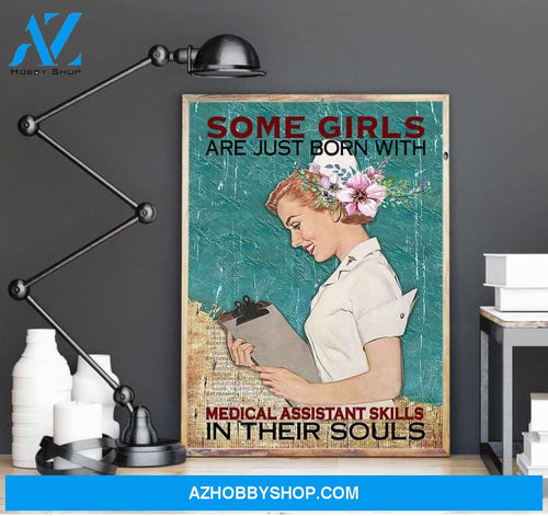 Some Girls Are Just Born With Medical Assistant Skills In Their Soul Poster