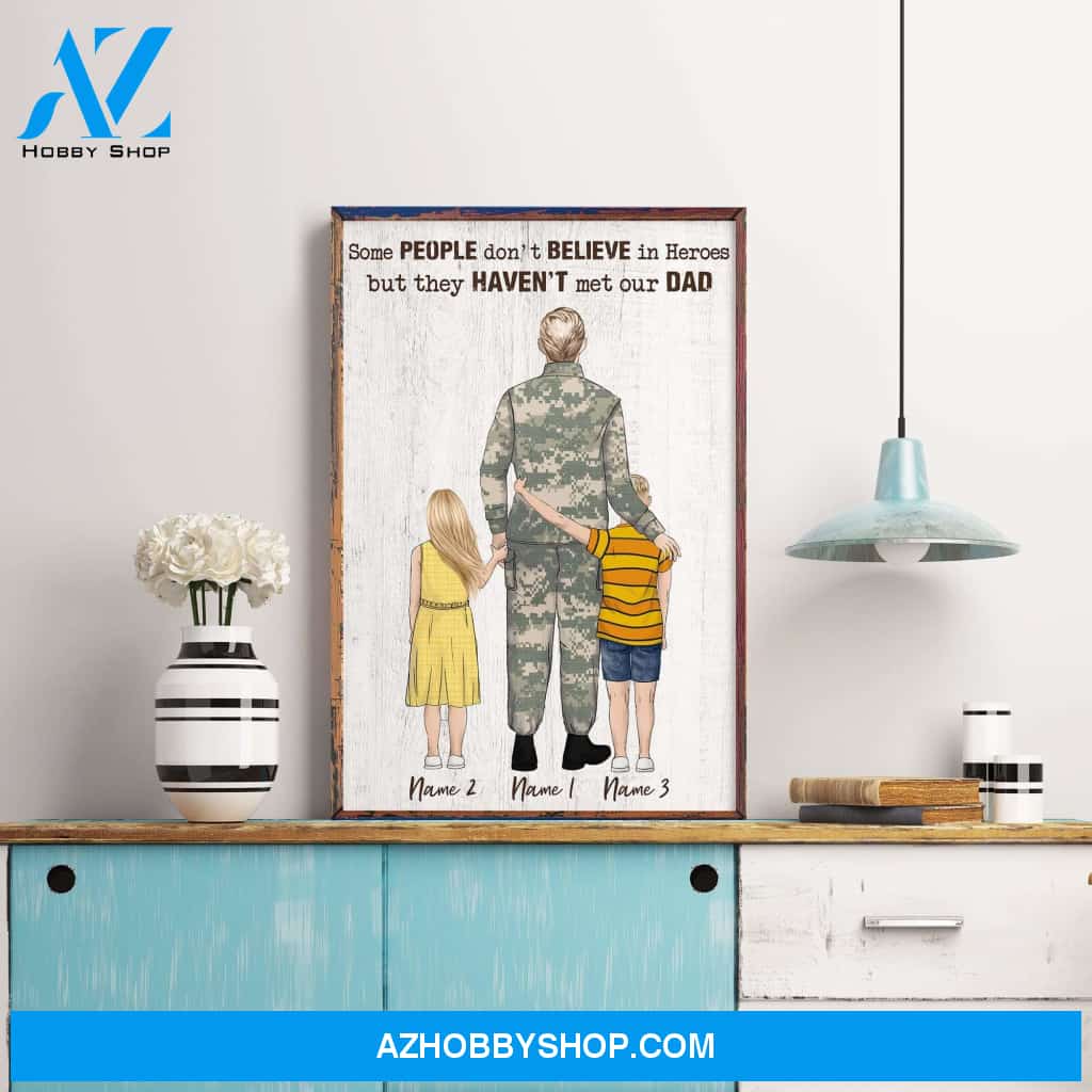 Some People Don't Believe In Heroes But They Haven't Met Our Dad Canvas & Poster