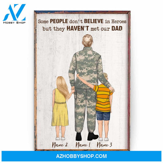 Some People Don't Believe In Heroes But They Haven't Met Our Dad Canvas & Poster
