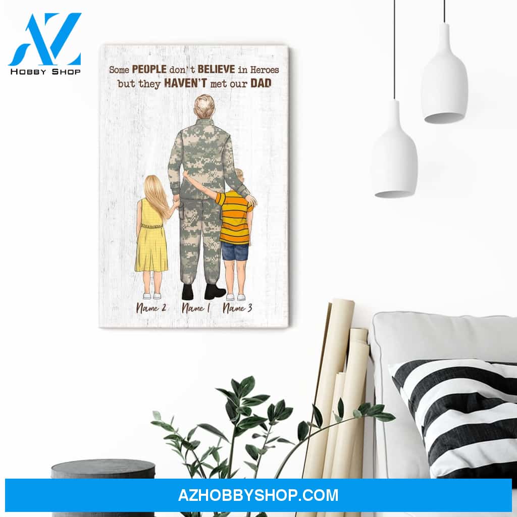 Some People Don't Believe In Heroes But They Haven't Met Our Dad Canvas & Poster