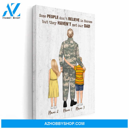 Some People Don't Believe In Heroes But They Haven't Met Our Dad Canvas & Poster