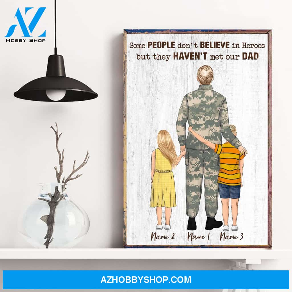 Some People Don't Believe In Heroes But They Haven't Met Our Dad Canvas & Poster