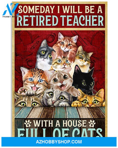 SOMEDAY I WILL BE A RETIRED TEACHER WITH A HOUSE FULL OF CATS - CAT CANVAS PRINTS