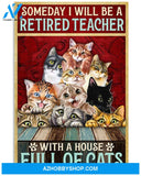 SOMEDAY I WILL BE A RETIRED TEACHER WITH A HOUSE FULL OF CATS - CAT CANVAS PRINTS