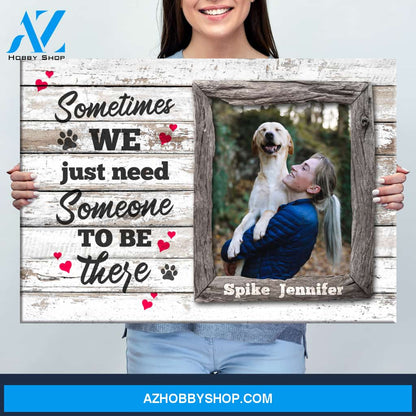 Someone To Be There Dog Premium Canvas