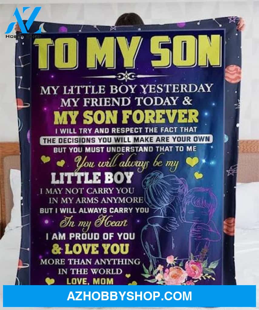 Son Blanket To My Son My Little Boy Yesterday My Friend Today And My Son Forever Fleece Blanket Gift For Son 