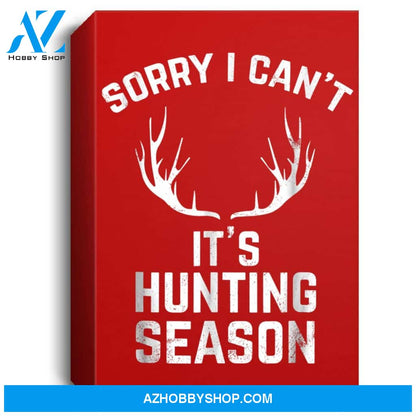 Sorry I Cant Its Hunting Season Funny Deer Hunters Portrait Canvas