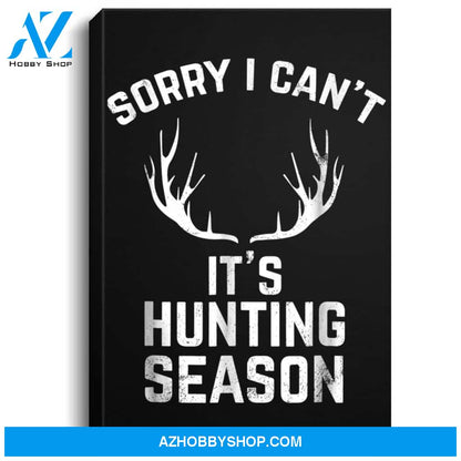 Sorry I Cant Its Hunting Season Funny Deer Hunters Portrait Canvas