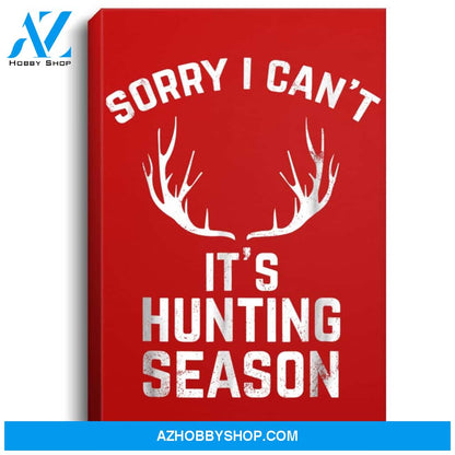 Sorry I Cant Its Hunting Season Funny Deer Hunters Portrait Canvas