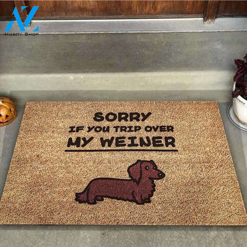 Sorry If You Trip Over My Weiner – Dachshund Easy Clean Welcome DoorMat | Felt And Rubber | 40x60 cm | 45x75 cm | 60x90 cm | Colorful | DO1211