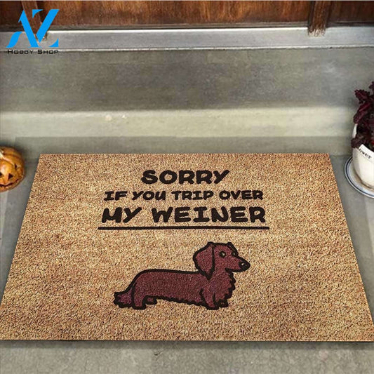 Sorry If You Trip Over My Weiner – Dachshund Easy Clean Welcome DoorMat | Felt And Rubber | 40x60 cm | 45x75 cm | 60x90 cm | Colorful | DO1211
