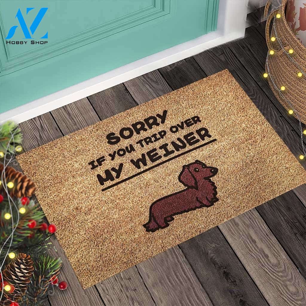 Sorry If You Trip Over My Weiner – Dachshund Easy Clean Welcome DoorMat | Felt And Rubber | 40x60 cm | 45x75 cm | 60x90 cm | Colorful | DO1211
