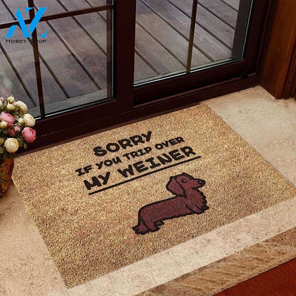 Sorry If You Trip Over My Weiner – Dachshund Easy Clean Welcome DoorMat | Felt And Rubber | 40x60 cm | 45x75 cm | 60x90 cm | Colorful | DO1211