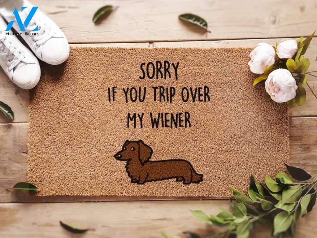 Sorry If You Trip Over My Wiener -Dachshund Doormat | Welcome Mat | House Warming Gift
