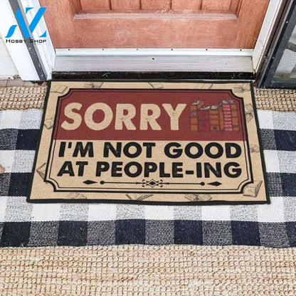 Sorry I'm Not Good At People-ing Funny Indoor And Outdoor Doormat Warm House Gift Welcome Mat Birthday Gift For Book Lover