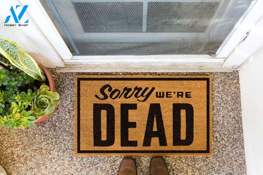 Sorry We're Dead Funny Halloween Doormat Gift For Friend Family Home Decor Warm House Gift Welcome Mat