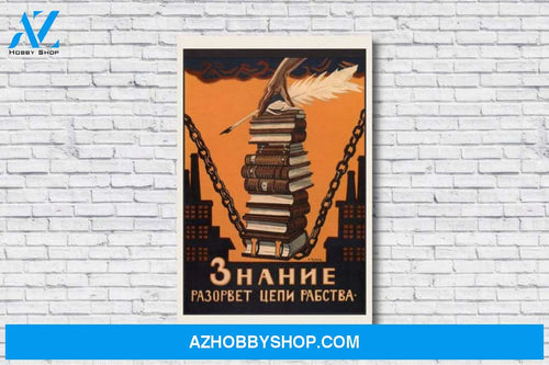 Soviet Knowledge Will Break the Chains of Slavery USSR Propaganda Poster 1920 Canvas And Poster, Wall Decor Visual Art