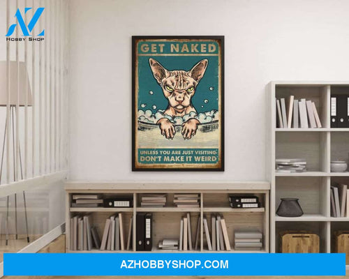 Get Naked Unless You Are Just Visiting Sphynx Cat Canvas And Poster, Wall Decor Visual Art