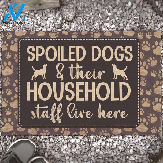 Spoiled Dogs and Their Household Staff Live Here Funny Doormat Gift For Dog Lovers Birthday Gift Home Decor Warm House Gift Welcome Mat