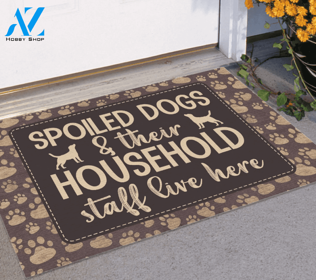 Spoiled Dogs and Their Household Staff Live Here Funny Doormat Gift For Dog Lovers Birthday Gift Home Decor Warm House Gift Welcome Mat